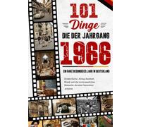 101 Dinge, die nur der Jahrgang 1966 noch kennt: Das unterhaltsame Buch über das Geburtsjahr 1966