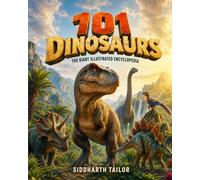 101 Dinosaurs: The Giant Illustrated Encyclopedia