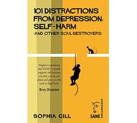 101 Distractions from Depression, Self-harm (and other Soul-destroyers)