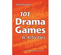 101 Drama Games and Activities: Theatre Games for Children and Adults, including Warm-ups, Improvisation, Mime and Movement