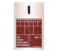 101 Drum Machine Patterns Vol. II: Grooves, Rhythm Programming and Beatmaking Ideas for Music Producers