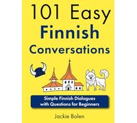 101 Easy Finnish Conversations: Simple Finnish Dialogues with Questions for Beginners