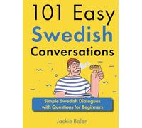 101 Easy Swedish Conversations: Simple Swedish Dialogues with Questions for Beginners