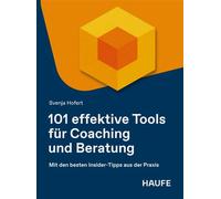 101 effektive Tools für Coaching und Beratung Mit den besten Insider-Tipps aus der Praxis - Svenja Hofert - Haufe - ebook (ePub) - Livre