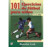 101 ejercicios de futbol para ninos de 7 a 11 anos / 101 Youth Football Drills. Age 7 to 11
