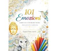 101 Emozioni: Libro da Colorare Maxi per Adulti e Giovani. illustrazioni uniche progettate per accompagnarti in un viaggio tra creatività,natura e ... trasformare ogni disegno in benessere mentale
