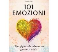 101 Emozioni - Libro Gigante da Colorare per Giovani e Adulti: Bellissimo Libro da Colorare con 101 Immagini Rilassanti di Mandala, Paesaggi, Fiori, Farfalle, Pattern e Frasi Motivazionali.