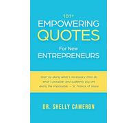 101+ Empowering Quotes For New Entrepreneurs: Motivational Quotes to Fuel Your Hustle, Focus, and Purpose; Daily Motivation and Inspirational Quotes for Entrepreneurs, Leaders, and Dreamers