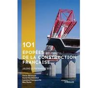 101 épopées de la construction française Laurence Francqueville (Auteur), Daniel Devillebichot (Auteur), Xavier Bezancon (Auteur), Max Roche (Auteur)