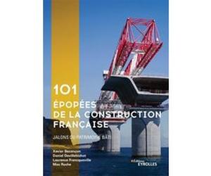 101 épopées de la construction française Laurence Francqueville (Auteur), Daniel Devillebichot (Auteur), Xavier Bezancon (Auteur), Max Roche (Auteur)