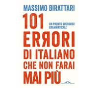 101 errori di italiano che non farai mai più un pronto soccorso grammaticale - Massimo Birattari - Ponte alle Grazie - ebook (ePub) - Livre