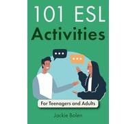 101 ESL Activities: For Teenagers and Adults