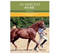 101 exercices au sol Travail du cheval au sol et en main - Cherry Hill - Vigot - broché - Guide