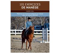 101 exercices de manège: Maîtriser le travail en selle de son cheval dans un espace délimité