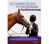 101 exercices pour progresser: Les secrets des grands cavaliers