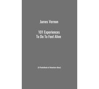 101 Experiences To Do To Feel Alive (A Pocketbook of Adventure Ideas)