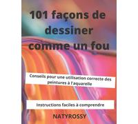 101 façons de dessiner comme un fou: Libérez votre potentiel de dessin grâce à des tâches que vous pouvez effectuer pendant votre pause déjeuner ou à ... de façons de dessiner que jamais auparavant !