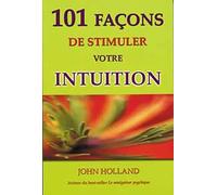101 façons de stimuler votre intuition