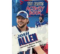 101 Facts About Josh Allen: The Ultimate Activity Book with Quizzes,Quotes, Journaling, Coloring, and More!
