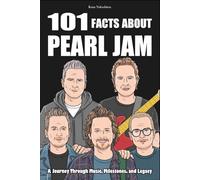 101 Facts About Pearl Jam: A Journey Through Music, Milestones, and Legacy