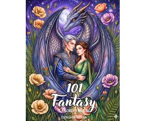 101 Fantasy Coloring Book for Adults and Teens: Beautiful Enchanted Realms with Magical Creatures, Dragons, Gnomes, Fairies, Elves, Detailed ... Flowers, and more for Mindful Relaxation