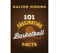 101 Fascinating Basketball Facts - Dalton Higgins - Dundurn Press - ebook (ePub) - Livre
