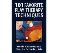 101 Favorite Play Therapy Techniques