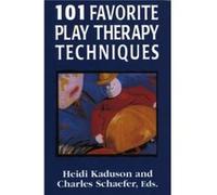 101 Favorite Play Therapy Techniques