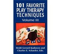 101 Favorite Play Therapy Techniques by Charles Schaefer