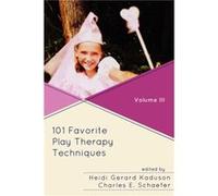 101 Favorite Play Therapy Techniques by Charles Schaefer