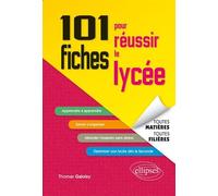 101 fiches pour réussir le lycée - toutes matières, toutes filières - Thomas Galoisy - Ellipses - broché - Scolaire / Universitaire