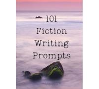 101 Fiction Writing Prompts