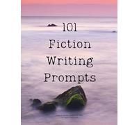 101 Fiction Writing Prompts