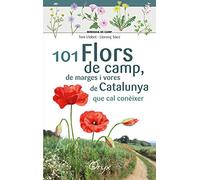 101 flors de camp, de marges i vores de Catalunya: que cal conèixer