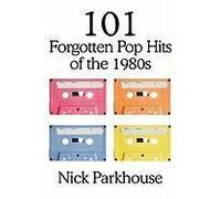 101 Forgotten Pop Hits Of The 1980s