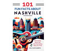 101 Fun Facts About Nashville, Tn - Discovering Music City One Fascinating Story At A Time