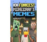 101 FUNNIEST MINECRAFT MEMES: BOOK 23
