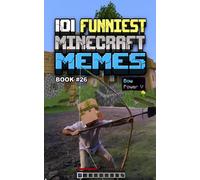 101 FUNNIEST MINECRAFT MEMES: BOOK 26