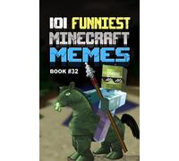 101 FUNNIEST MINECRAFT MEMES: BOOK 32