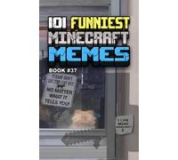101 FUNNIEST MINECRAFT MEMES: BOOK 37