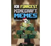 101 FUNNIEST MINECRAFT MEMES: BOOK 49
