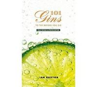 101 Gins To Try Before You Die: Fully Revised and Updated Edition - [Version Originale] Inconnu (Auteur)