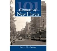 101 Glimpses of New Haven Colin M. Caplan (Auteur)