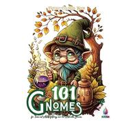 101 Gnomes: A Coloring Book for Teens and Adults featuring over 101 Adorable Gnomes cooking, gardening, having fun, and more. Perfect Gift for Fantasy Lovers!