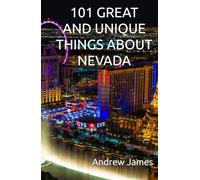 101 GREAT AND UNIQUE THINGS ABOUT NEVADA