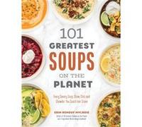 101 Greatest Soups on the Planet by Erin Mylroie Erin Mylroie (Auteur)