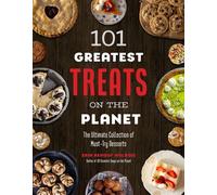 101 Greatest Treats on the Planet The Ultimate Collection of Must-Try Desserts - Erin Mylroie - Page Street Publishing - ebook (ePub) - Livre