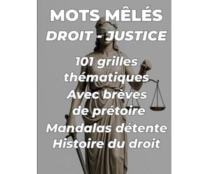 101 Grilles de mots mêlés sur le vocabulaire juridique, anecdotes et brèves de prétoire pour professionnels et étudiants: Mots mêlés juridiques : ... vocabulaire et explorez l’histoire du droit
