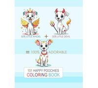 101 HAPPY POOCHIES: Little Angels & Little Devils, Smiling, Sweet, Happy & Adorable Dogs - 101 Cute Designs COLORING BOOK for Kids, Teens & Adults