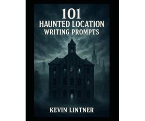 101 Haunted Location Writing Prompts